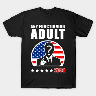 Any Functioning Adult'20 T-Shirt